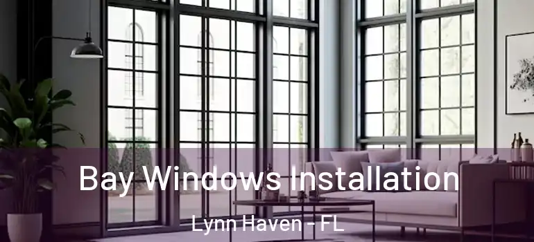  Bay Windows Installation Lynn Haven - FL