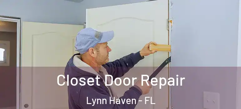  Closet Door Repair Lynn Haven - FL