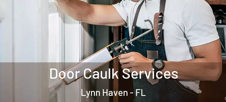  Door Caulk Services Lynn Haven - FL
