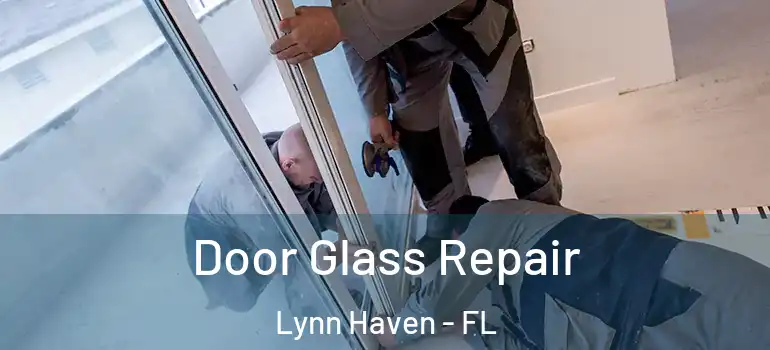  Door Glass Repair Lynn Haven - FL