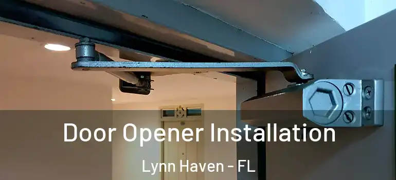  Door Opener Installation Lynn Haven - FL