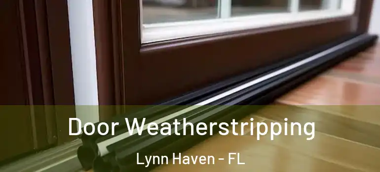  Door Weatherstripping Lynn Haven - FL