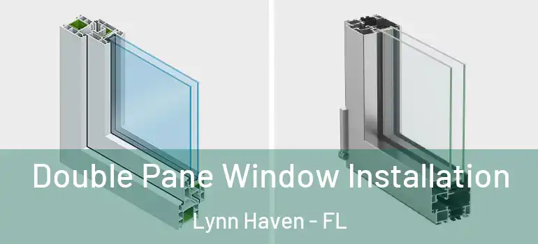  Double Pane Window Installation Lynn Haven - FL