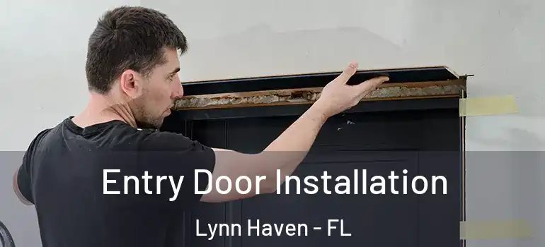  Entry Door Installation Lynn Haven - FL