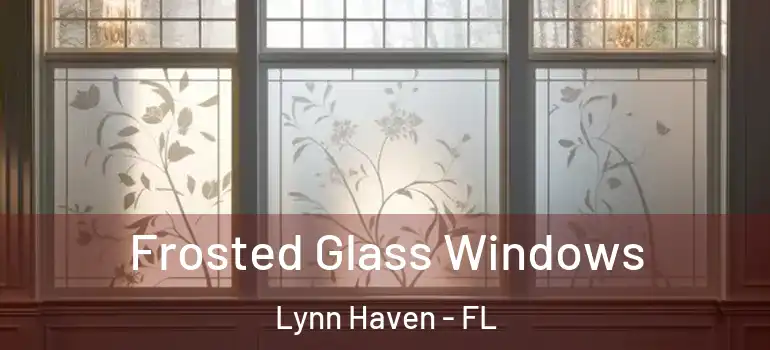  Frosted Glass Windows Lynn Haven - FL