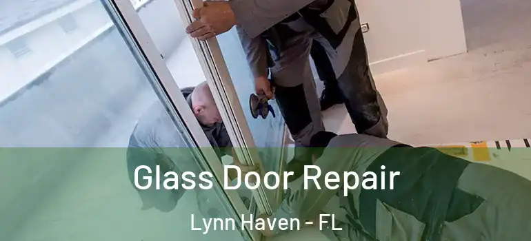  Glass Door Repair Lynn Haven - FL
