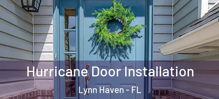  Hurricane Door Installation Lynn Haven - FL