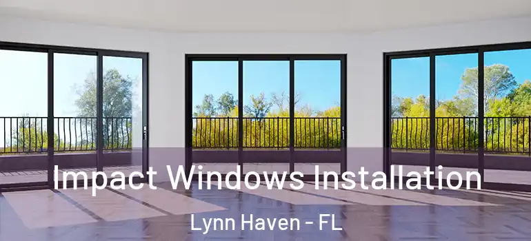  Impact Windows Installation Lynn Haven - FL