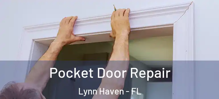  Pocket Door Repair Lynn Haven - FL