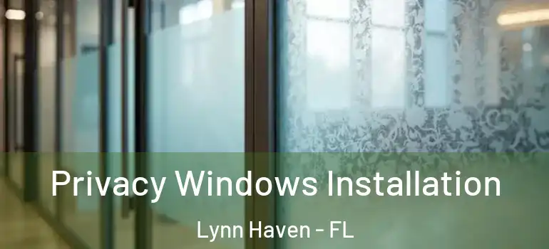  Privacy Windows Installation Lynn Haven - FL