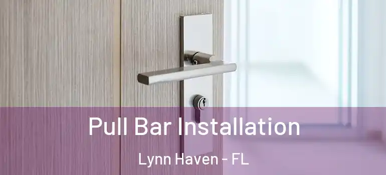  Pull Bar Installation Lynn Haven - FL