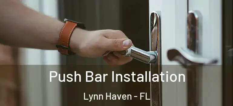  Push Bar Installation Lynn Haven - FL