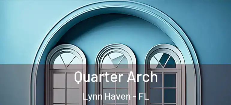 Quarter Arch Lynn Haven - FL