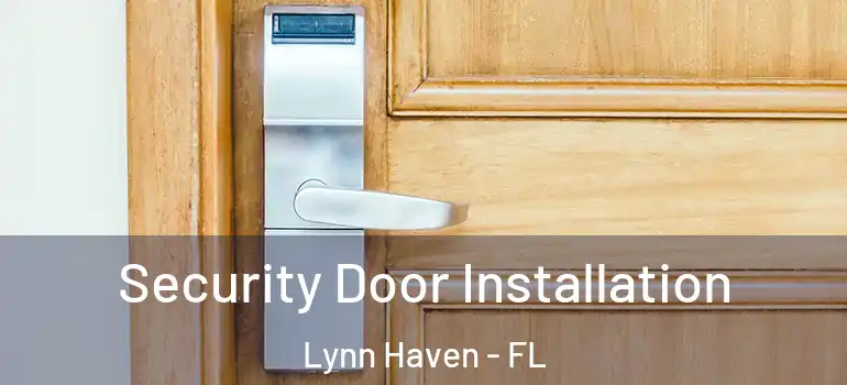  Security Door Installation Lynn Haven - FL