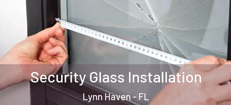  Security Glass Installation Lynn Haven - FL