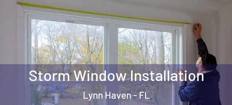 Storm Window Installation Lynn Haven - FL