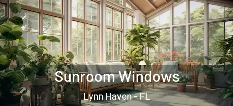  Sunroom Windows Lynn Haven - FL