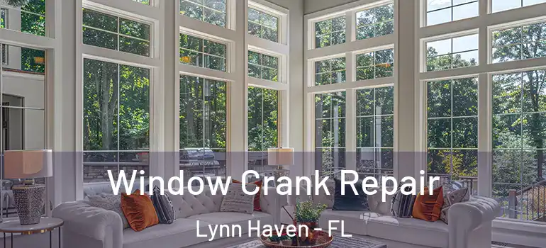  Window Crank Repair Lynn Haven - FL