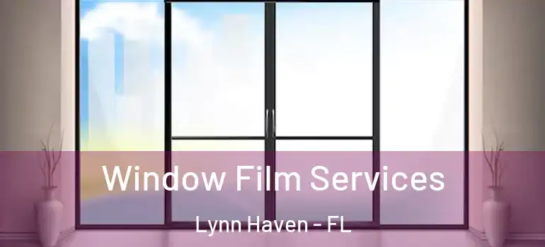  Window Film Services Lynn Haven - FL