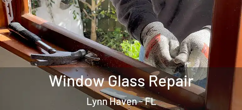  Window Glass Repair Lynn Haven - FL