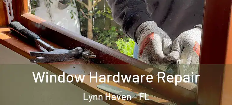  Window Hardware Repair Lynn Haven - FL