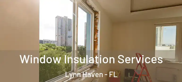  Window Insulation Services Lynn Haven - FL