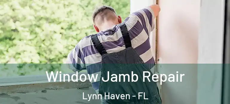  Window Jamb Repair Lynn Haven - FL