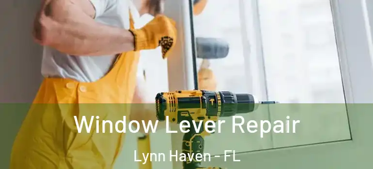  Window Lever Repair Lynn Haven - FL
