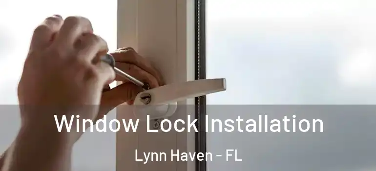  Window Lock Installation Lynn Haven - FL