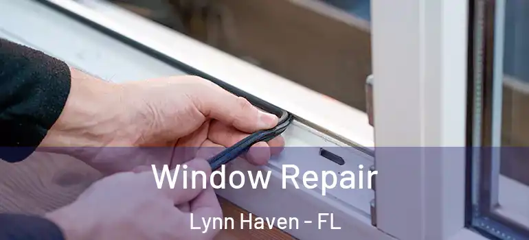  Window Repair Lynn Haven - FL