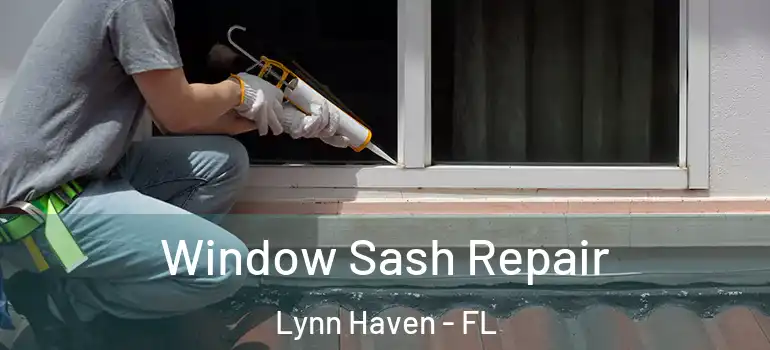  Window Sash Repair Lynn Haven - FL