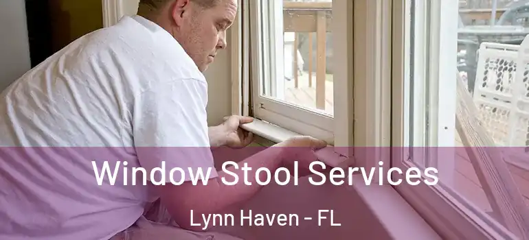  Window Stool Services Lynn Haven - FL